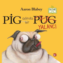 Pig Adında Bir Yalancı - Aaron Blabey | Yeni ve İkinci El Ucuz Kitabın