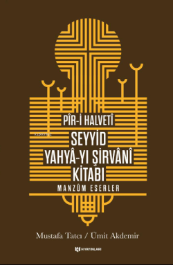 Pîr-i Halvetî Seyyid Yahyâ-yı Şirvânî Kitabı;Manzum Eserler - Mustafa 
