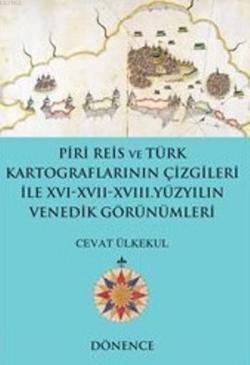 Piri Reis'in Kalemi ve Türk Kartograflarının Çizgileriyle - Cevat Ülke