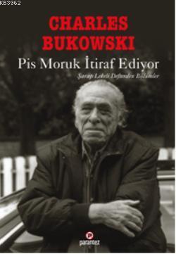 Pis Moruk İtiraf Ediyor - Charles Bukowski | Yeni ve İkinci El Ucuz Ki