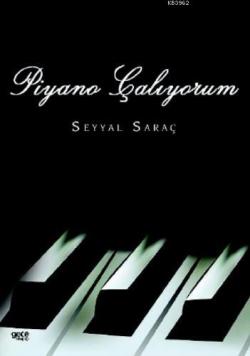 Piyano Çalıyorum - Seyyal Saraç | Yeni ve İkinci El Ucuz Kitabın Adres
