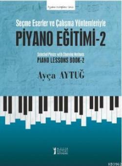 Piyano Eğitimi - 2 - Ayça Aytuğ | Yeni ve İkinci El Ucuz Kitabın Adres