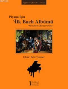 Piyano İçin İlk Bach Albümü - Kolektif | Yeni ve İkinci El Ucuz Kitabı