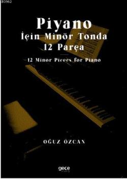 Piyano İçin Minör Tonda 12 Parça; 12 Minor Pieces for Piano