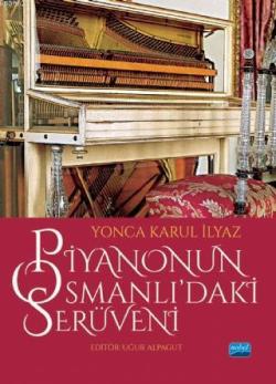 Piyanonun Osmanlı'daki Serüveni - Yonca Karul İlyaz | Yeni ve İkinci E