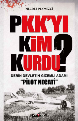PKK'yı Kim Kurdu? - Necdet Pekmezci | Yeni ve İkinci El Ucuz Kitabın A