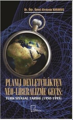 Planlı Devletçilikten Neo-Liberalizme Geçiş; Türk Siyasal Tarihi (1950-1993)