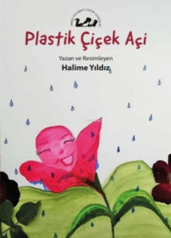 Plastik Çiçek Açi - Halime Yıldız | Yeni ve İkinci El Ucuz Kitabın Adr
