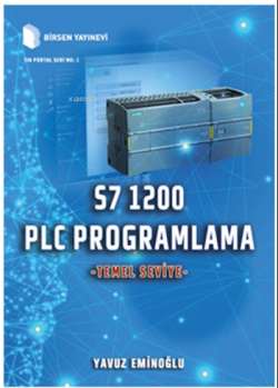 S7 1200 PLC Programlama - Temel Seviye (Ciltli) - Yavuz Eminoğlu | Yen