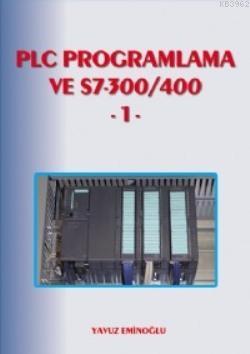 PLC Programlama ve S7-300/400 1 - Yavuz Eminoğlu | Yeni ve İkinci El U