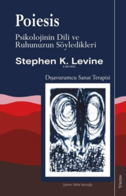 Poiesis Psikolojinin Dili ve Ruhunuzun Söyledikleri - Stephen K. Levin