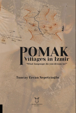 Pomak Villages in Izmir “What language do you dream in?” - Tuncay Erca