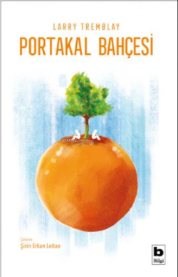 Portakal Bahçesi - Larry Tremblay | Yeni ve İkinci El Ucuz Kitabın Adr