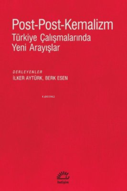 Post-Post-Kemalizm;Türkiye Çalışmalarında Yeni Arayışlar