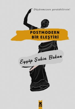 Postmodern Bir Eleştiri - Eyyüp Şahin Bakan | Yeni ve İkinci El Ucuz K