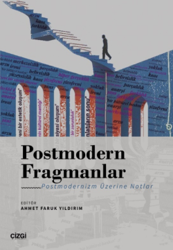 Postmodern Fragmanlar - Postmodernizm Üzerine Notlar