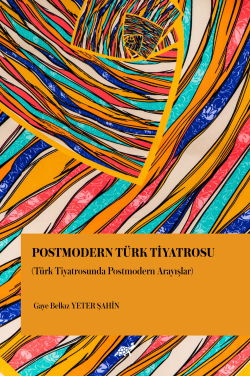 Postmodern Türk Tiyatrosu (Türk Tiyatrosunda Postmodern Arayışlar) - G