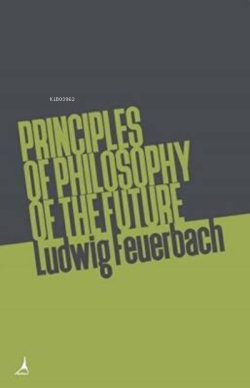 Principles of Philosophy of The Future - Ludwig Feuerbach | Yeni ve İk