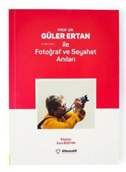 Prof.Dr. Güler Ertan ile Fotoğraf ve Seyahat Anıları