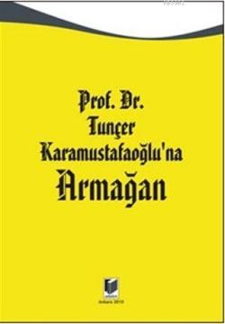 Prof. Dr. Tunçer Karamustafaoğlu'na Armağan