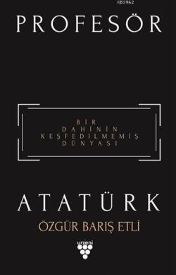 Profesör Atatürk - Özgür Barış Etli | Yeni ve İkinci El Ucuz Kitabın A