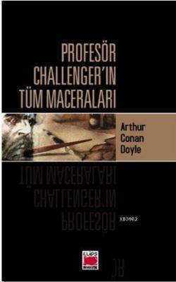 Profesör Challenger'ın Tüm Maceraları - SİR ARTHUR CONAN DOYLE- | Yeni
