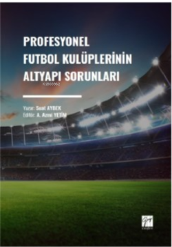 Profesyonel Futbol Kulüplerinin Altyapı Sorunları - Suat Aybek | Yeni 