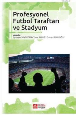 Profesyonel Futbol Taraftarı ve Stadyum - Aydoğan Soygüden- | Yeni ve 