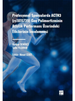 Profesyonel Sporcularda ACTN3 (rs1815736); Gen Polimorfizminin Atletik Performans Üzerindeki Etkilerinin İncelenmesi