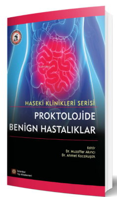 Proktolojide Benign Hastalıklar - Haseki Klinikleri Serisi - Mehmet Me