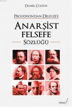 Proudhon'dan Deleuze'e Anarşist Felsefe Sözlüğü - Daniel Colson | Yeni