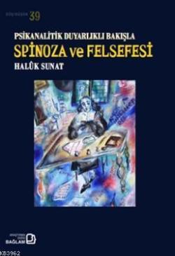 Psikanalitik Duyarlıklı Bakışla Spinoza Ve Felsefesi - Haluk Sunat | Y
