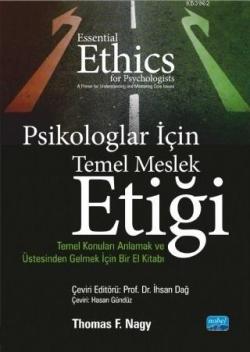 Psikologlar İçin Temel Meslek Etiği; Temel Konuları Anlamak ve Üstesinden Gelmek İçin Bir El Kitabı