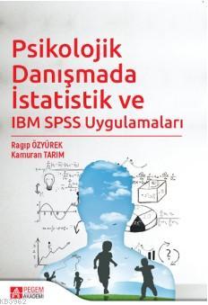 Psikolojik Danışmada İstatistik ve IBM SPSS Uygulamaları