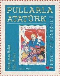 Pullarla Atatürk: Hayatı ve Mücadelesi (1881-1938) - Süleyman Bulut | 