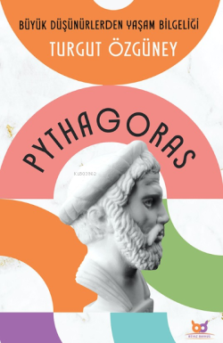 Pythagoras;Büyük Düşünürlerden Yaşam Bilgeliği - Turgut Özgüney | Yeni