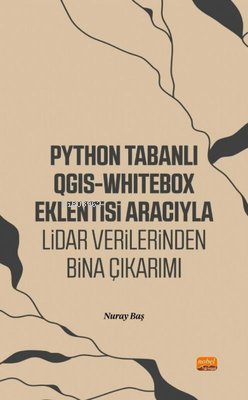 Python Tabanlı QGIS - Whitebox Eklentisi Aracıyla Lidar Verilerinden Bina Çıkarımı