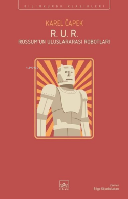 R. U. R. - Rossum'un Uluslararası Robotları - Karel Çapek | Yeni ve İk