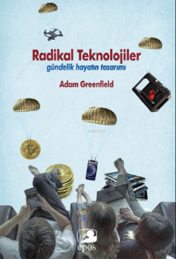 Radikal Teknolojiler: ;Gündelik Hayatın Tasarımı