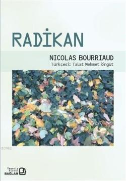 Radikan - Nicolas Bourriaud | Yeni ve İkinci El Ucuz Kitabın Adresi