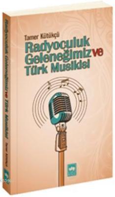 Radyoculuk Geleneğimiz ve Türk Musikisi - Tamer Kütükçü | Yeni ve İkin