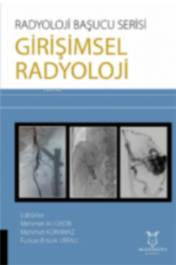 Radyoloji Başucu Serisi - Girişimsel Radyoloji - Mehmet Korkmaz Mehmet