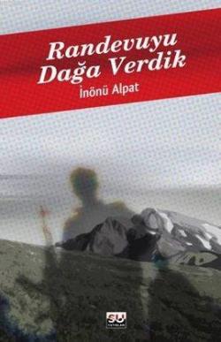 Randevuyu Dağa Verdik - İnönü Alpat | Yeni ve İkinci El Ucuz Kitabın A