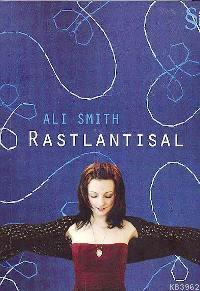 Rastlantısal - Ali Smith | Yeni ve İkinci El Ucuz Kitabın Adresi
