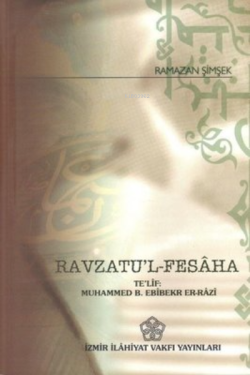 Ravzatu'l - Fesaha Te'lif: Muhammed B. Ebibekr Er-Razi