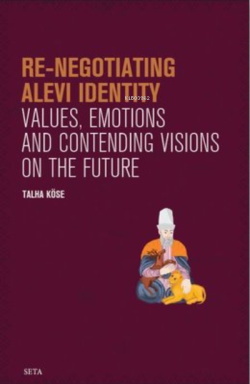 Re-Negotiating Alevi Identity - Values Emotions and Contending Visions on the Future