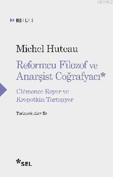 Reformcu Filozof ve Anarşist Çoğrafyacı; Clemence Royer ve Kropotkin Tartışıyor