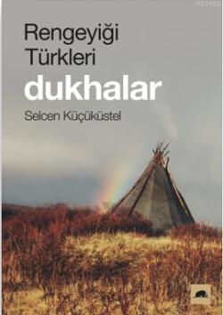 Rengeyiği Türkleri: Dukhalar - Kolektif | Yeni ve İkinci El Ucuz Kitab