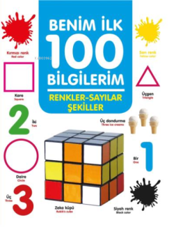 Renkler-Sayılar-Şekiller - Benim İlk 100 Bilgilerim (Ciltli) - Ahmet A