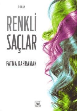 Renkli Saçlar - Fatma Kahraman | Yeni ve İkinci El Ucuz Kitabın Adresi